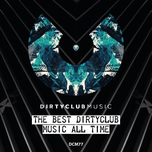 The Best Dirtyclub Music All Time