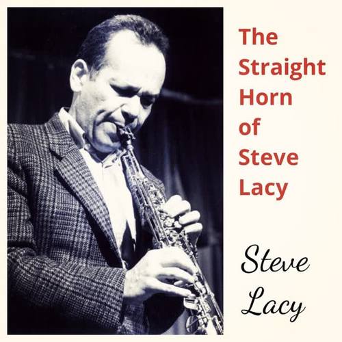 The Straight Horn of Steve Lacy