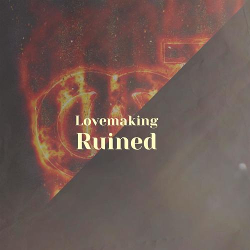 Lovemaking Ruined