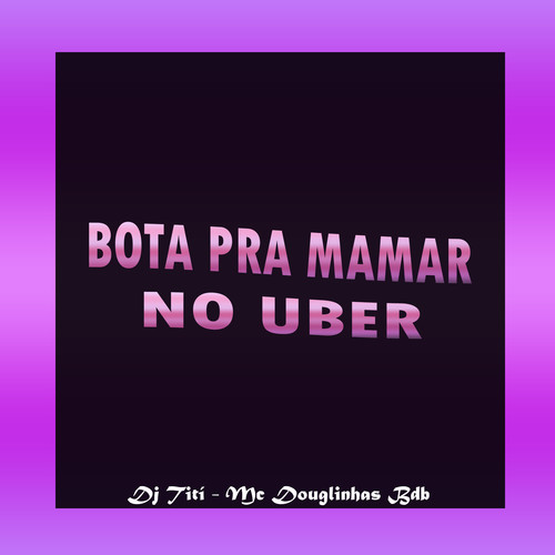 Bota pra Mamar no Uber (Explicit)