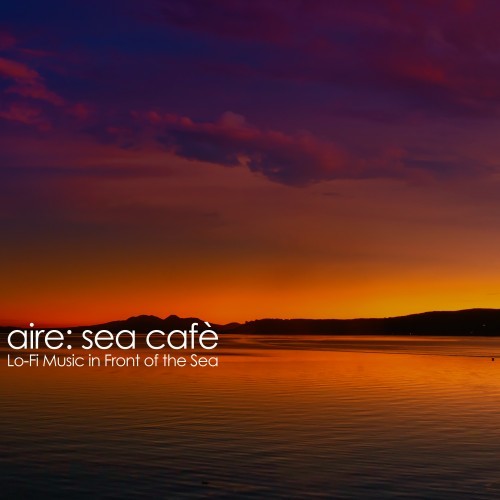 Sea Cafè (Lo-Fi Music in Front of the Sea)