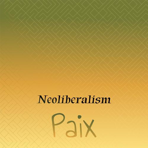 Neoliberalism Paix