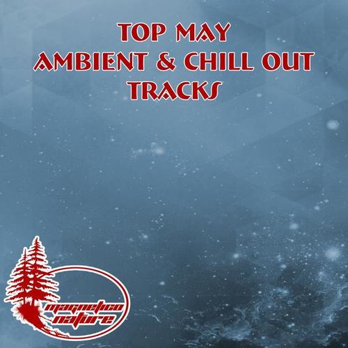 Top May Ambient & Chill Out Tracks