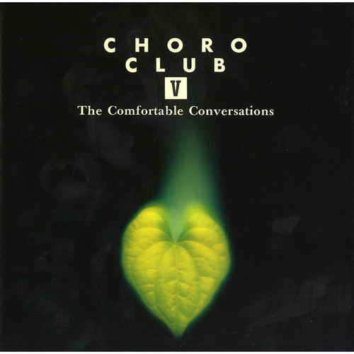 CHORO CLUB V The Comfortable Conversations