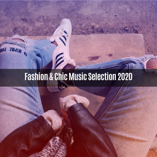 FASHION & CHIC MUSIC SELECTION 2020