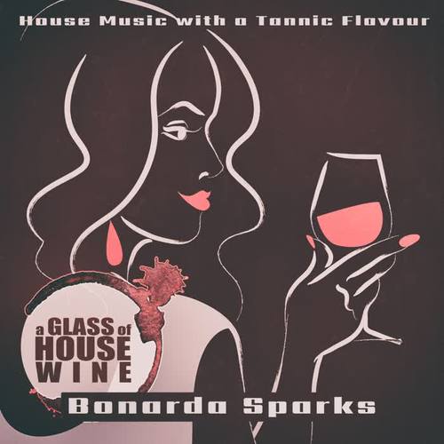 A Glass of House Wine - Bonarda Sparks