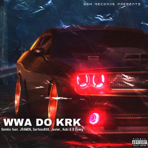 WWA DO KRK (feat. Demko, JRAMEN, Serhioo808, Javier, Hubi & D Dawg) [Explicit]