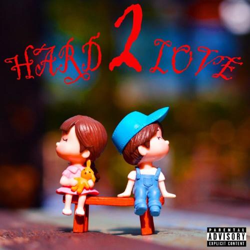 Hard to Love (Explicit)