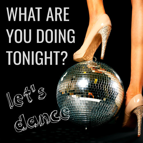 What are you doing Tonight_ Let's Dance