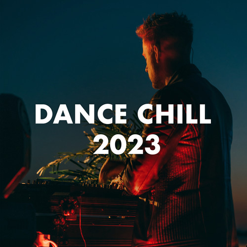 Dance Chill 2023 (Explicit)