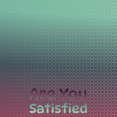 Are You Satisfied