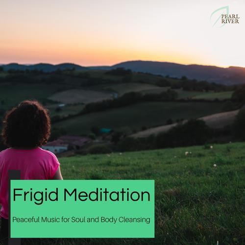 Frigid Meditation - Peaceful Music For Soul And Body Cleansing