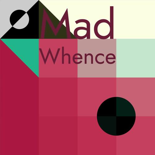 Mad Whence