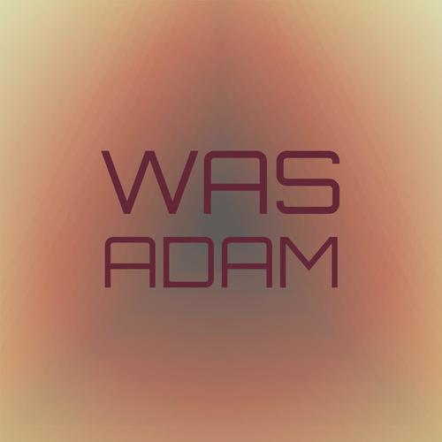 Was Adam