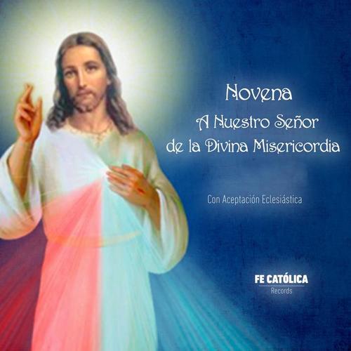 Novena: A Nuestro Señor de la Divina Misericordia Con Aceptación Eclesiástica