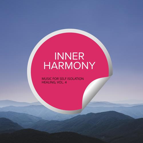 Inner Harmony - Music For Self Isolation Healing, Vol. 4