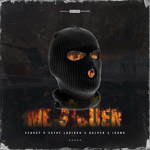 Me Siguen (feat. zafre labioso, Bulper & IsAma) [Explicit]