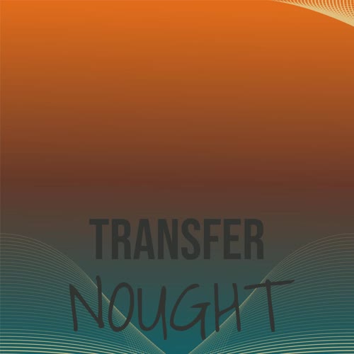 Transfer Nought