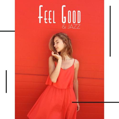 Feel Good & Jazz: Instrumental Smooth Vintage Melodies to Relax, Elegant Jazz Vibes