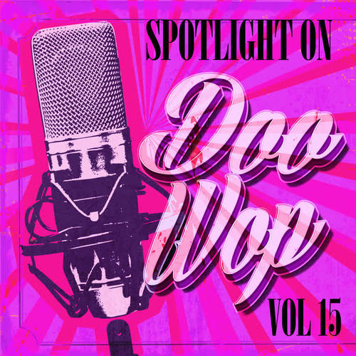 Spotlight on Doo Wop, Vol. 15