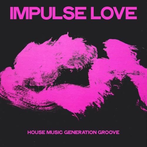 Impulse Love (House Music Generation Groove)