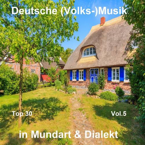 Top 30: Deutsche (Volks-)Musik in Mundart & Dialekt, Vol. 5