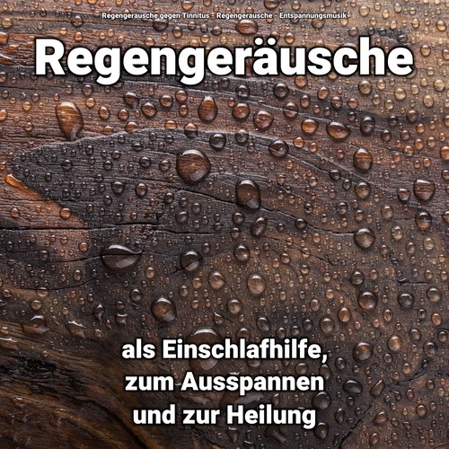 Regengeräusche als Einschlafhilfe, zum Ausspannen und zur Heilung