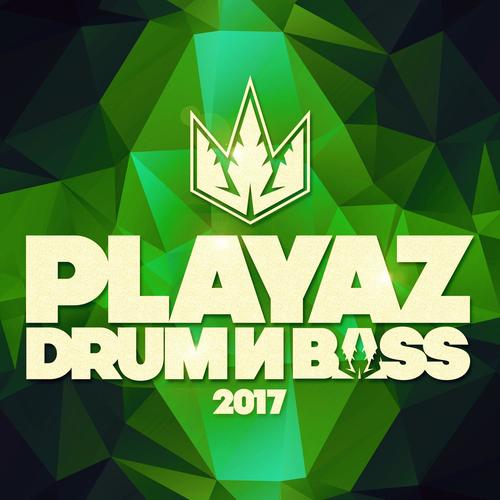 Playaz Drum & Bass 2017 (Explicit)