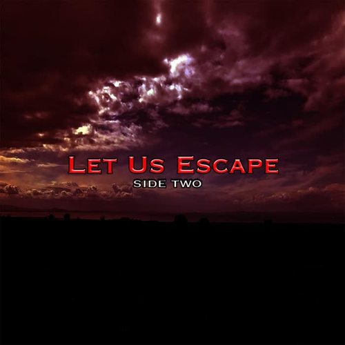 Let Us Escape (Side Two)