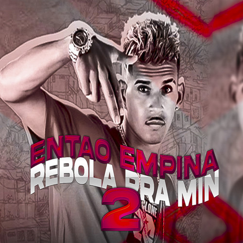 Entao Empina Rebola pra Min 2 (Remix) [Explicit]