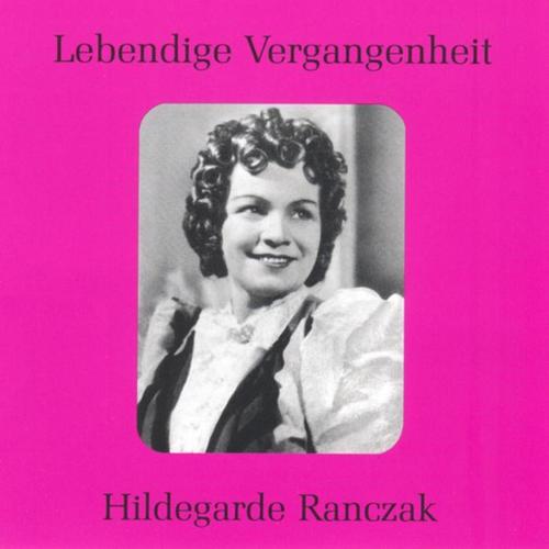 Lebendige Vergangenheit - Hildegarde Ranczak