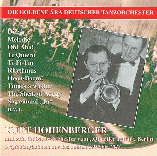 GOLDEN ERA OF THE GERMAN DANCE ORCHESTRA (THE) - Kurt Hohenberger (1937-1943)