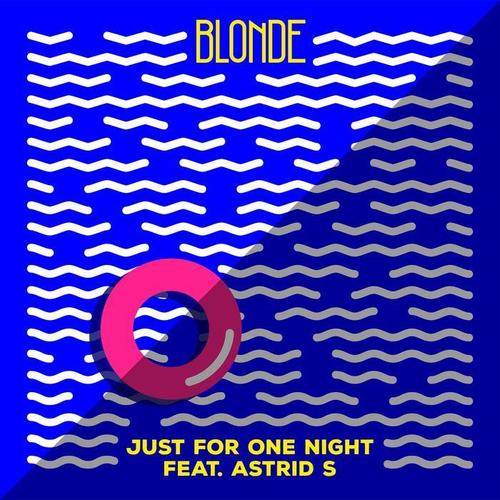 Just for One Night - Blonde&Astrid S