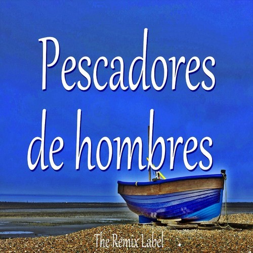 Pescadores de Hombres (Musica Cristiana del Evangelio por Alabanza y Adoracion - Himno Inspirado de las Escrituras)