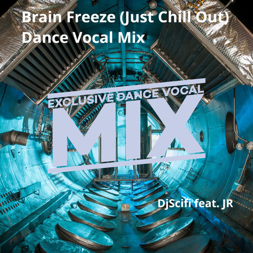 Brain Freeze (Just Chill Out) (Dance Vocal Mix)