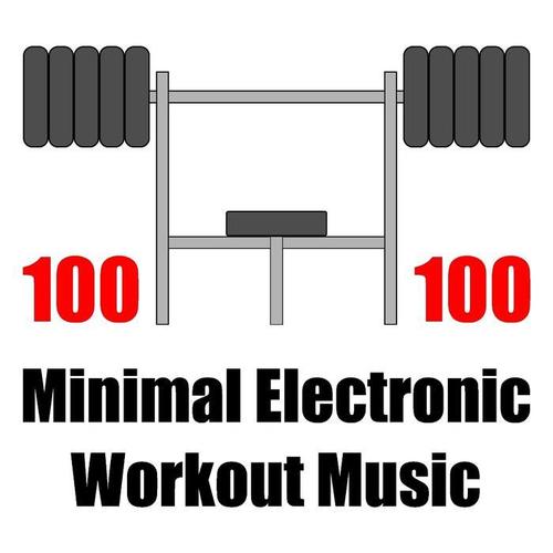 100 Minimal Electronic Workout Music