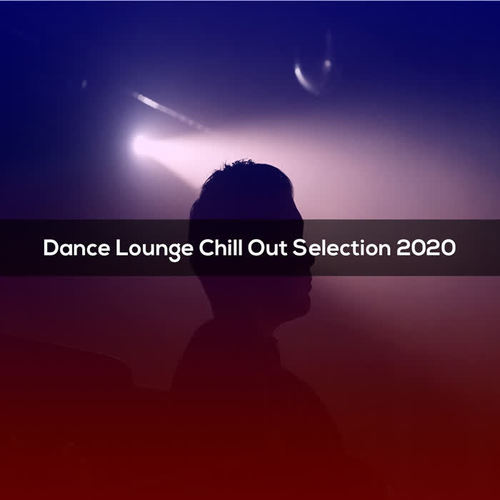 Dance Lounge Chill Out Selection 2020