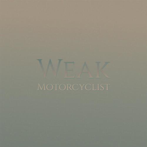 Weak Motorcyclist