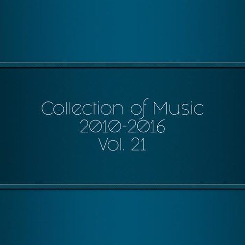 Collection Of Music 2010-2016, Vol. 21