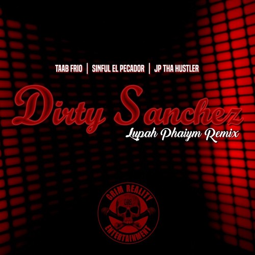 Dirty Sanchez (Lupah Phaiym Remix)