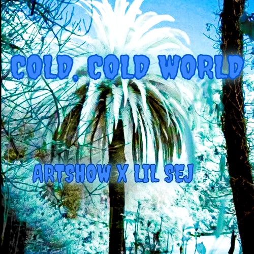 Cold cold World (feat. Lil Sej & Crackerjack) [Explicit]