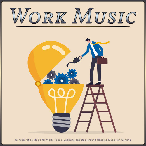 Work Music: Concentration Music for Work, Focus, Learning and Background Reading Music for Working