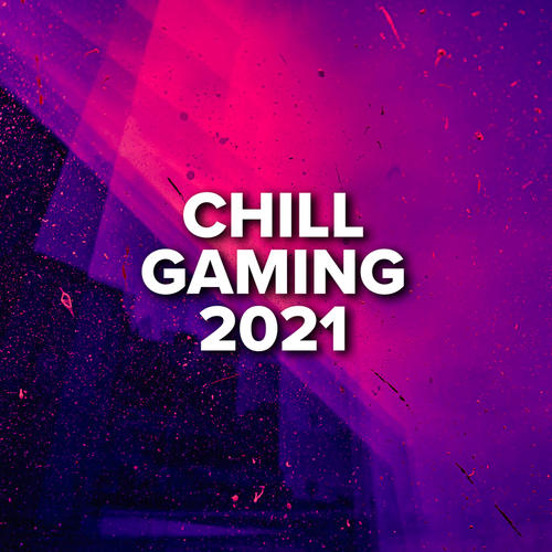 Chill Gaming 2021 (Explicit)