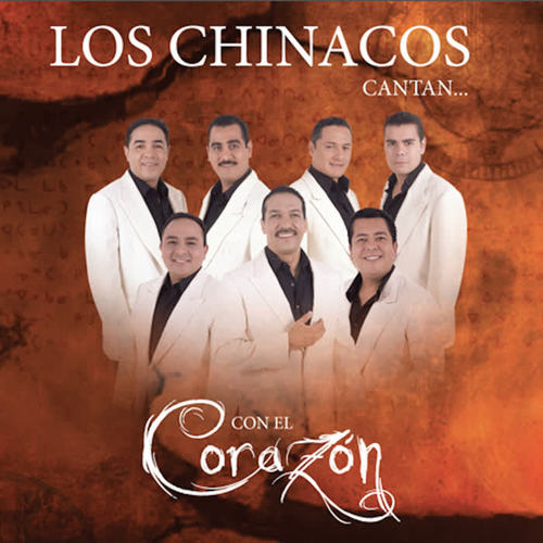 Los Chinacos Cantan … Con el Corazon