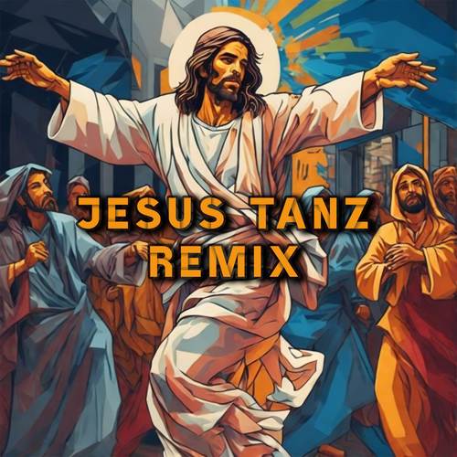 Jesus Tanz Remix