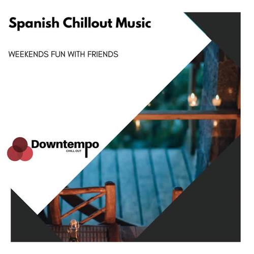 Spanish Chillout Music: Weekends Fun with Friends