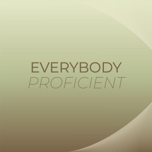 Everybody Proficient