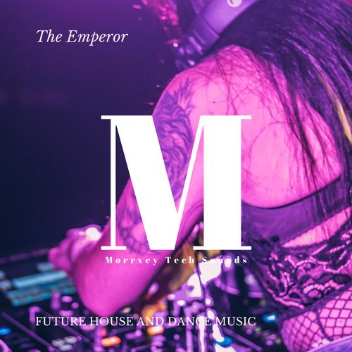 The Emperor - Future House And Dance Music