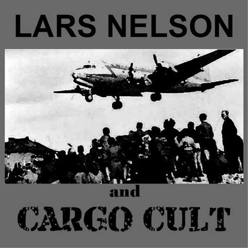 Lars Nelson and Cargo Cult