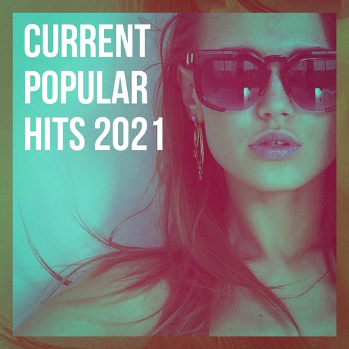 Current Popular Hits 2021